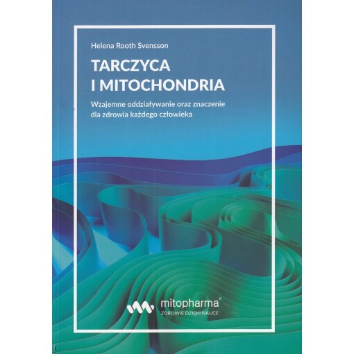 BOOK - Tarczyca i mitochondria Helena Root Svensson (216 pages)